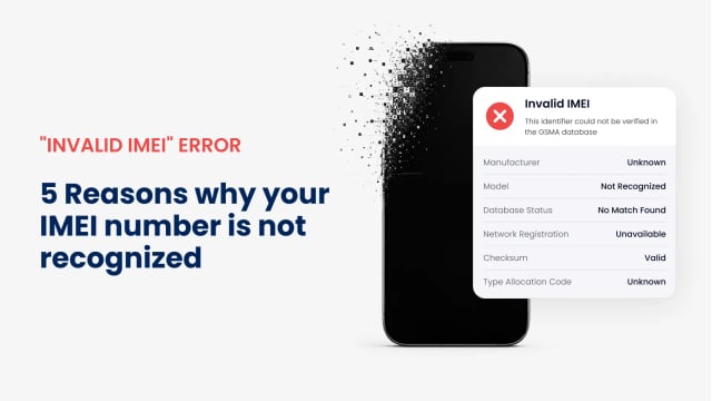 "Invalid IMEI" Error. 5 Reasons Why Your IMEI Number Is Not Recognized