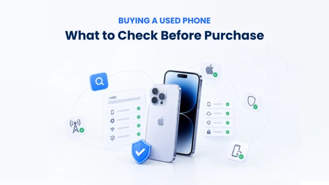 Buying a Used Phone —  What to Check Before Purchase