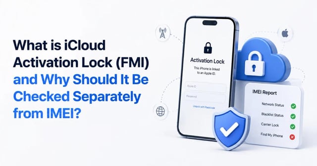 What is iCloud Activation Lock (FMI) and Why Should It Be Checked Separately from IMEI?